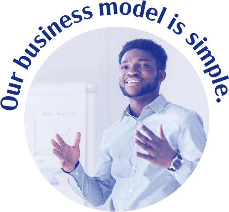 Our Business Model is Simple
