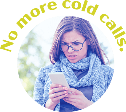 No more cold calls.